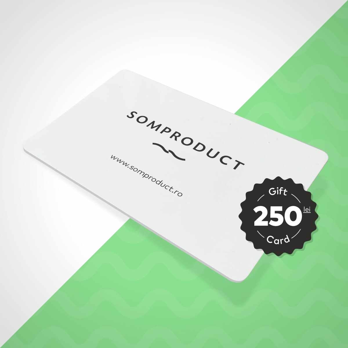 Gift Card SomProduct 250 Lei
